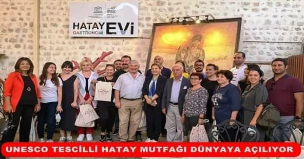 UNESCO TESCİLLİ HATAY MUTFAĞI DÜNYAYA AÇILIYOR