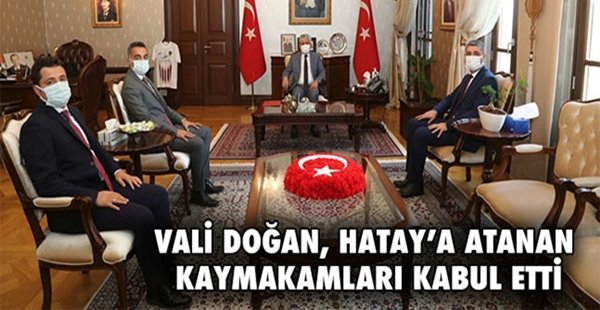 Vali Doğan Hatay’a Atanan Kaymakamları Kabul Etti