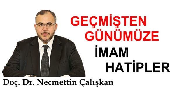 GEÇMİŞTEN GÜNÜMÜZE İMAM HATİPLER