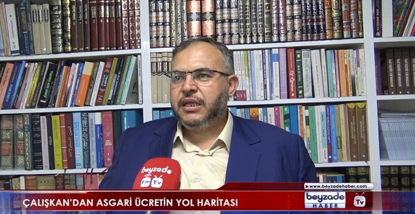 ÇALIŞKAN’DAN ASGARİ ÜCRETİN YOL HARİTASI