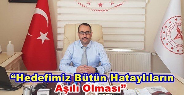 “HEDEFİMİZ BÜTÜN HATAYLILARIN AŞI OLMASI”
