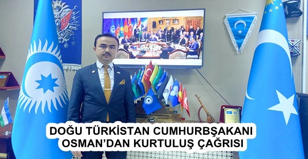 DOĞU TÜRKİSTAN CUMHURBŞAKANI OSMAN’DAN KURTULUŞ ÇAĞRISI    