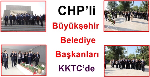 CHP’li Büyükşehir Belediye Başkanları KKTC’de