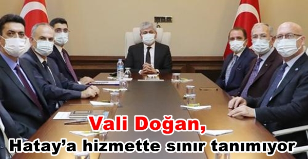 Vali Doğan, Hatay’a hizmette sınır tanımıyor