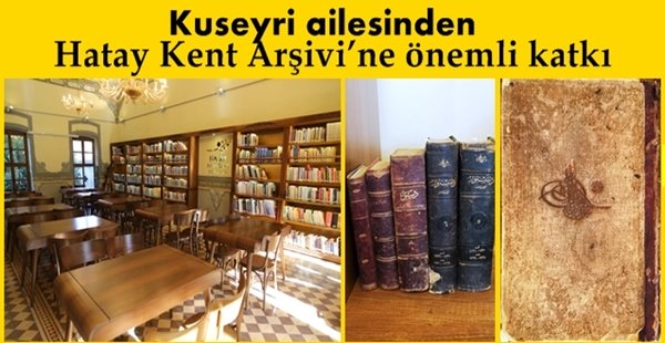 KUSEYRİ AİLESİNDEN HATAY KENT ARŞİVİ’NE ÖNEMLİ KATKI