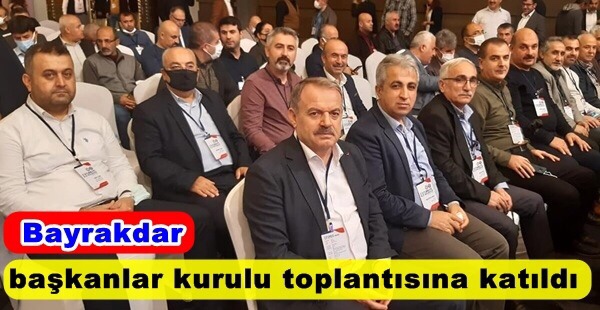 BAYRAKDAR,BAŞKANLAR KURULU TOPLANTISINA KATILDI