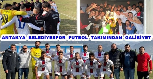 ANTAKYA BELEDİYESPOR FUTBOL TAKIMINDAN GALİBİYET