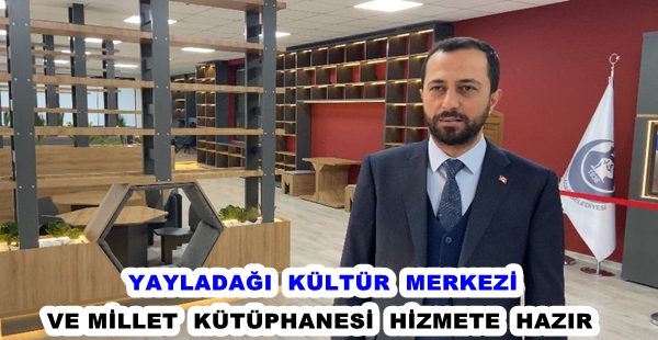 YAYLADAĞI KÜLTÜR MERKEZİ VE MİLLET KÜTÜPHANESİ HİZMETE HAZIR