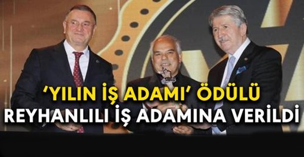 REYHANLI’LI ÖNCÜ’YE YILIN İŞ ADAMI ÖDÜLÜ