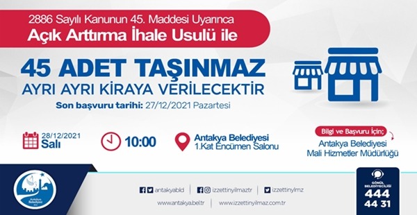 ANTAKYA BELEDİYESİ, MÜLKİYETİNDE BULUNAN 45 ADET TAŞINMAZI AÇIK ARTIRMA İHALE USULÜ İLE KİRAYA VERECEK