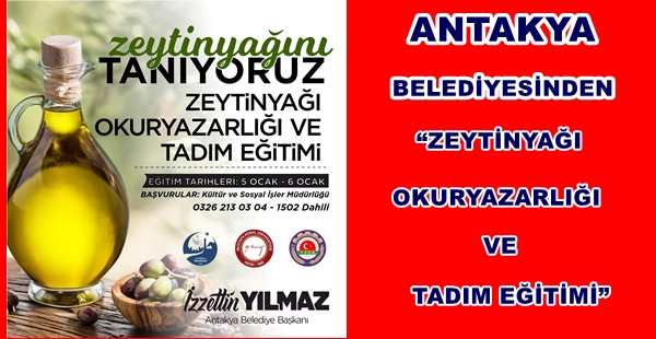 ANTAKYA BELEDİYESİNDEN “ZEYTİNYAĞI OKURYAZARLIĞI VE TADIM EĞİTİMİ”