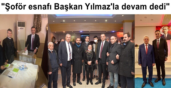 “ŞOFÖR ESNAFI BAŞKAN YILMAZ’LA DEVAM DEDİ”