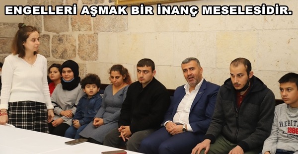 BAŞKAN ALTAN; ENGELLERİ AŞMAK BİR İNANÇ MESELESİDİR