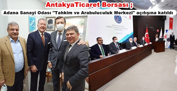 ATB; ADANA SANAYİ ODASI “TAHKİM VE ARABULUCUK MERKEZİ” AÇILIŞINA KATILDI