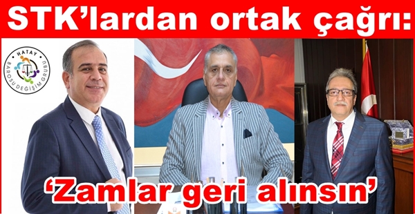 STK’LARDAN ORTAK ÇAĞRI; ‘ZAMLAR GERİ ALINSIN’