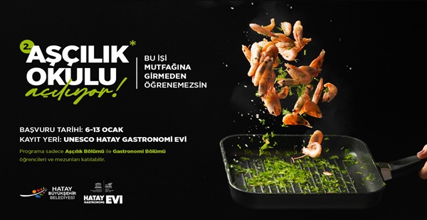 TÜRKİYE’NİN LEZZET KÖŞESİ HATAY YENİ AŞÇILARINI ARIYOR