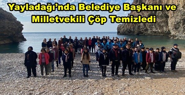 YAYLADAĞI’NDA BELEDİYE BAŞKANI VE MİLLETVEKİLİ ÇÖP TEMİZLEDİ