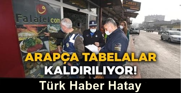 ANTAKYA’DA ARAPÇA TABELALAR KALDIRILIYOR
