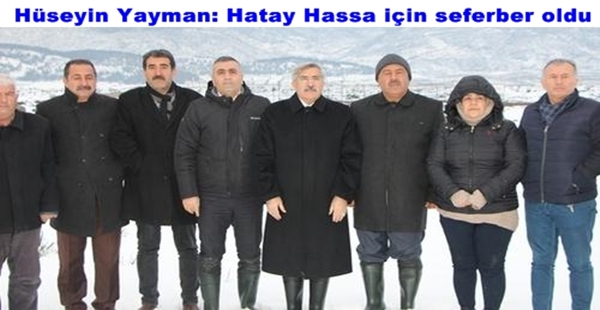 HÜSEYİN YAYMAN: HATAY HASSA İÇİN SEFERBER OLDU