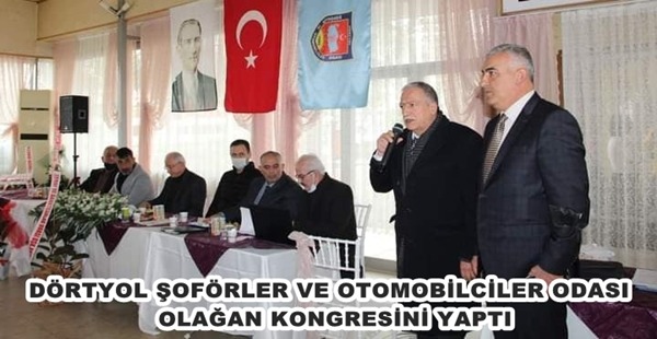 DÖRTYOL ŞOFÖRLER VE OTOMOBİLCİLER ODASI OLAĞAN KONGRESİNİ YAPTI