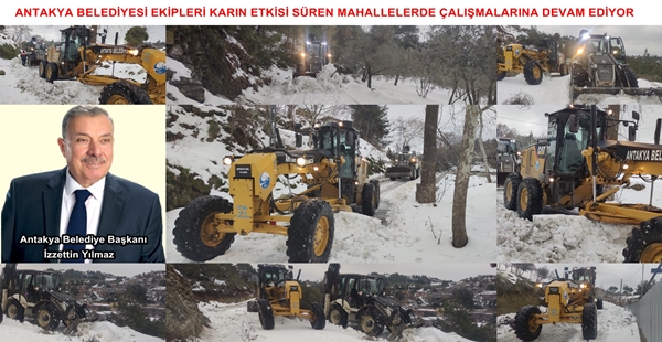 ANTAKYA BELEDİYESİ EKİPLERİ KARIN ETKİSİ SÜREN MAHALLELERDE ÇALIŞMALARINA DEVAM EDİYOR
