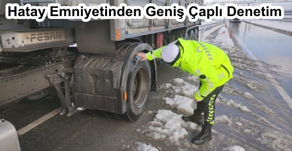 HATAY EMNİYETİNDEN GENİŞ ÇAPLI DENETİM