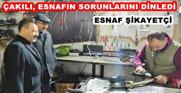 ÇAKILI, ESNAFA BİR DOKUNDU, BİN AH İŞİTTİ