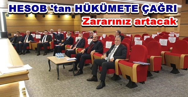 HESOB’TAN HÜKÜMETE ÇAĞRI, ZARARINIZ ARTACAK