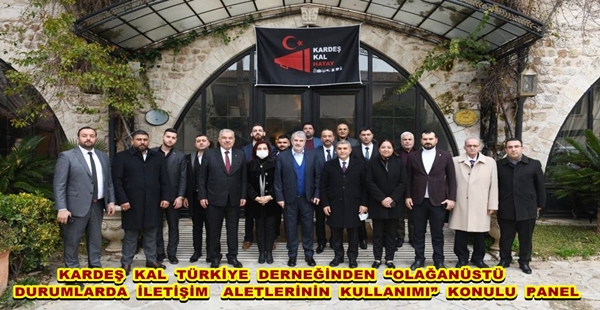KARDEŞ KAL TÜRKİYE DERNEĞİNDEN “OLAĞANÜSTÜ DURUMLARDA İLETİŞİM ALETLERİNİN KULLANIMI” KONULU PANEL