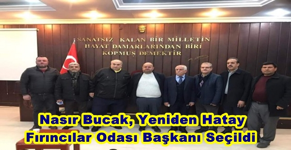 NASIR BUCAK, YENİDEN HATAY FIRINCILAR ODASI BAŞKANI SEÇİLDİ