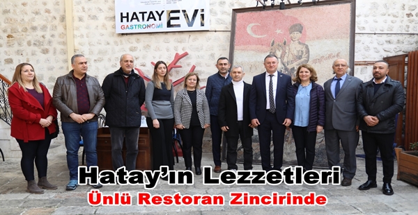 HATAY’IN LEZZETLERİ ÜNLÜ RESTORAN ZİNCİRİNDE