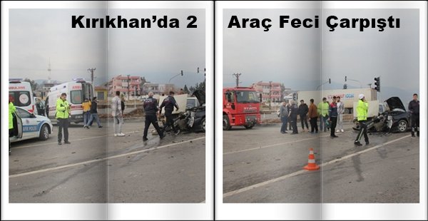 KIRIKHAN’DA 2 ARAÇ FECİ ÇARPIŞTI