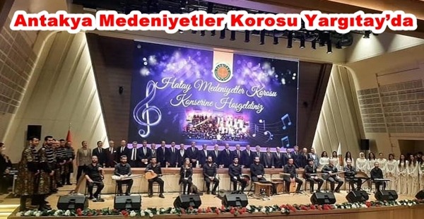 ANTAKYA MEDENİYETLER KOROSU YARGITAY’DA