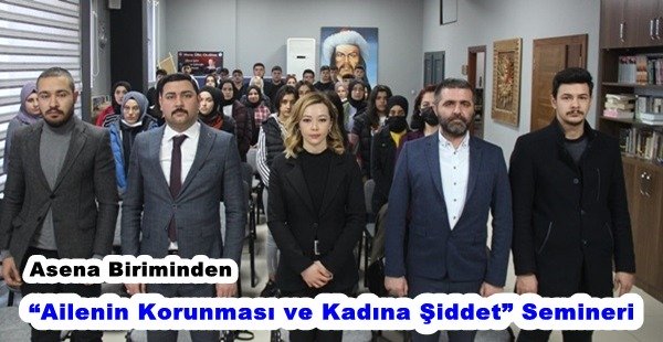 ASENA BİRİMİNDEN “AİLENİN KORUNMASI VE KADINA ŞİDDET” SEMİNERİ