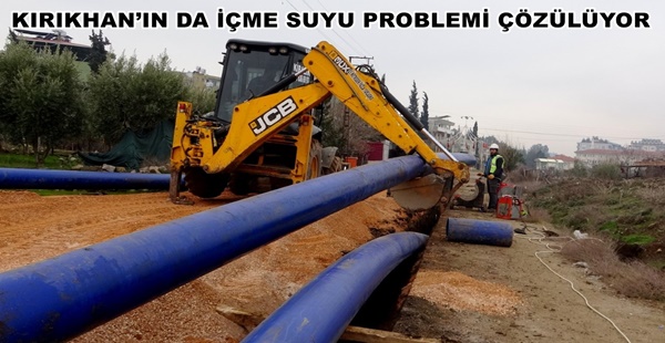 KIRIKHAN’IN DA İÇME SUYU PROBLEMİ ÇÖZÜLÜYOR