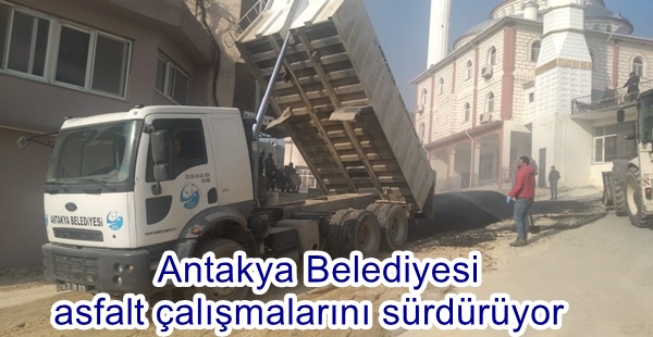 ANTAKYA BELEDİYESİ ASFALT ÇALIŞMALARINI SÜRDÜRÜYOR