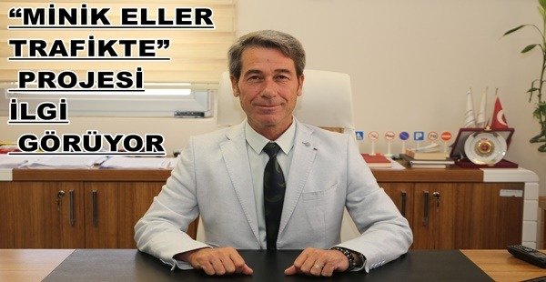 “MİNİK ELLER TRAFİKTE” PROJESİ İLGİ GÖRÜYOR