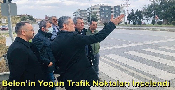 BELEN’İN YOĞUN TRAFİK NOKTALARI İNCELENDİ