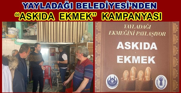 YAYLADAĞI BELEDİYESİ’NDEN “ASKIDA EKMEK” KAMPANYASI