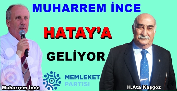 MUHARREM İNCE HATAY’A GELİYOR