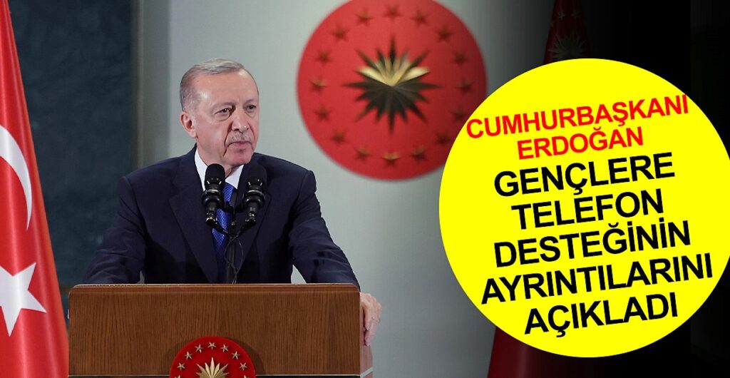 CUMHURBAŞKANI ERDOĞAN’DAN GENÇLERE MÜJDE