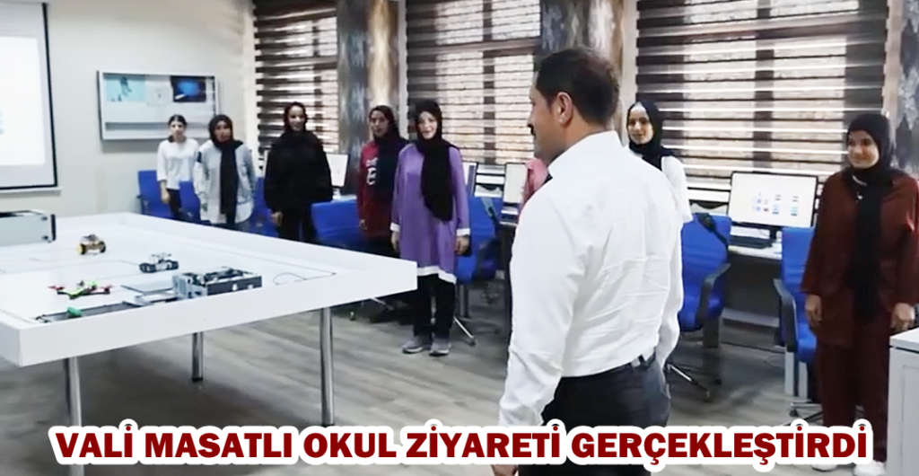 VALİ MASATLI OKUL ZİYARETİ GERÇEKLEŞTİRDİ
