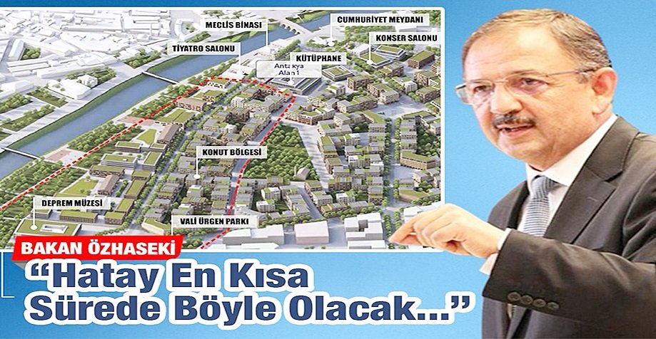 BAKAN ÖZHASEKİ: “HATAY EN KISA SÜREDE AYAĞA KALKACAK”