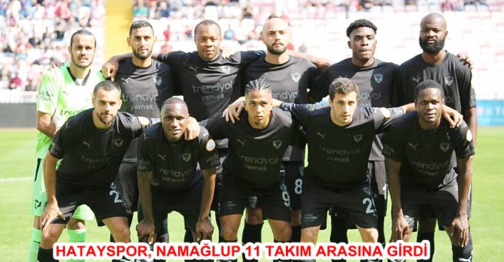 HATAYSPOR, NAMAĞLUP 11 TAKIM ARASINA GİRDİ
