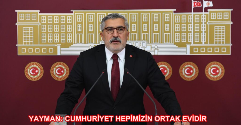 YAYMAN: CUMHURİYET HEPİMİZİN ORTAK EVİDİR