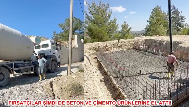 FIRSATÇILAR ŞİMDİ DE BETON VE ÇİMENTO ÜRÜNLERİNE EL ATTI!
