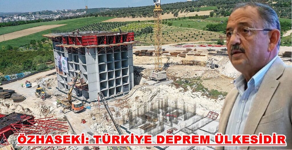 ÖZHASEKİ: TÜRKİYE DEPREM ÜLKESİDİR