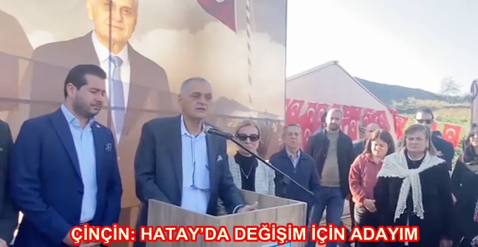 ÇİNÇİN: HATAY’DA DEĞİŞİM İÇİN ADAYIM