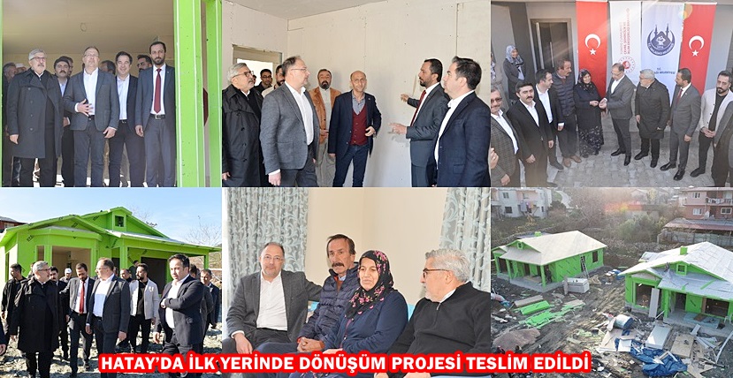 HATAY’DA İLK YERİNDE DÖNÜŞÜM PROJESİ TESLİM EDİLDİ