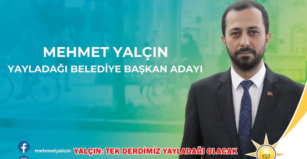 YALÇIN: TEK DERDİMİZ YAYLADAĞI OLACAK